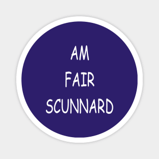 Am Fair Scunnard, transparent Magnet